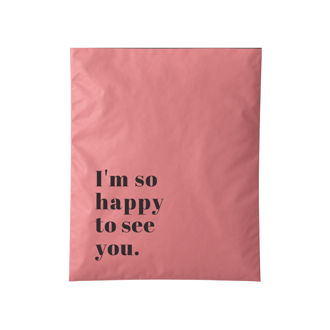 I'am so happy to see you Baskılı Cepsiz Gül Kurusu Kargo Poşeti